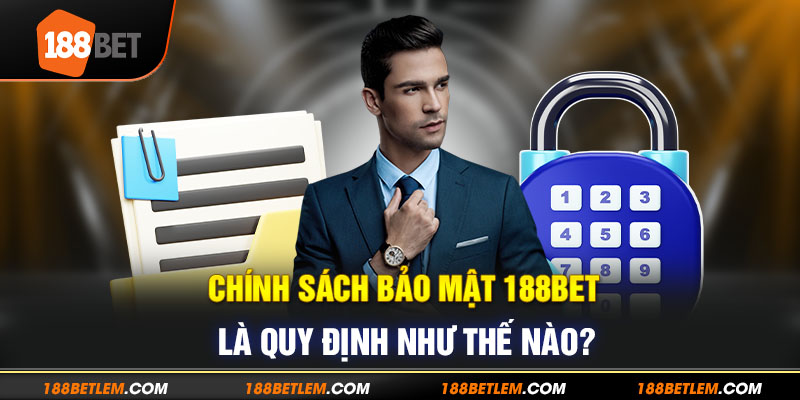 Định nghĩa và mục tiêu của chính sách bảo mật 188bet